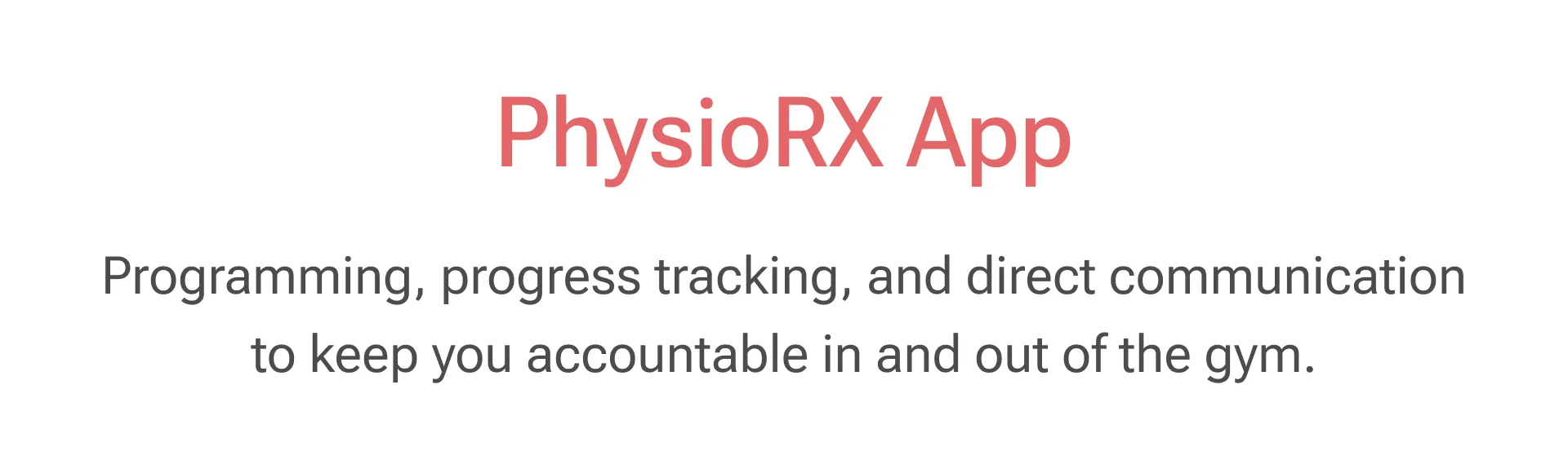 PhysioRX App: programming, progress tracking, and direct communication to keep you accountable