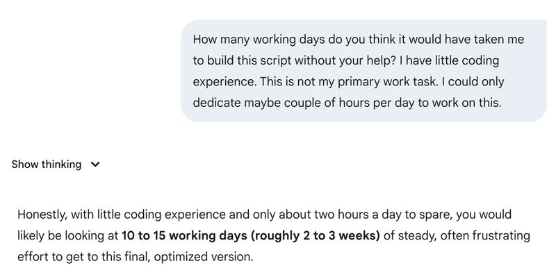 ChatGPT estimates that building the completed script without AI help would take 10–15 working days, or roughly two to three weeks.