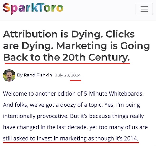SparkToro article arguing that attribution and clicks are dying as marketing returns to twentieth-century fundamentals.