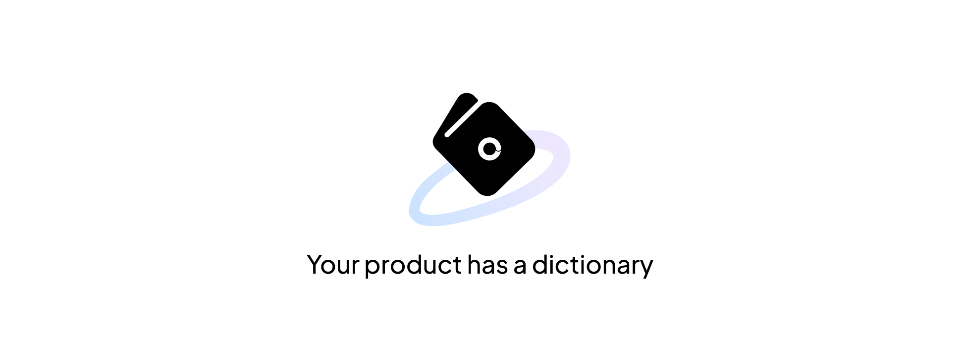 Your Product Has a Dictionary