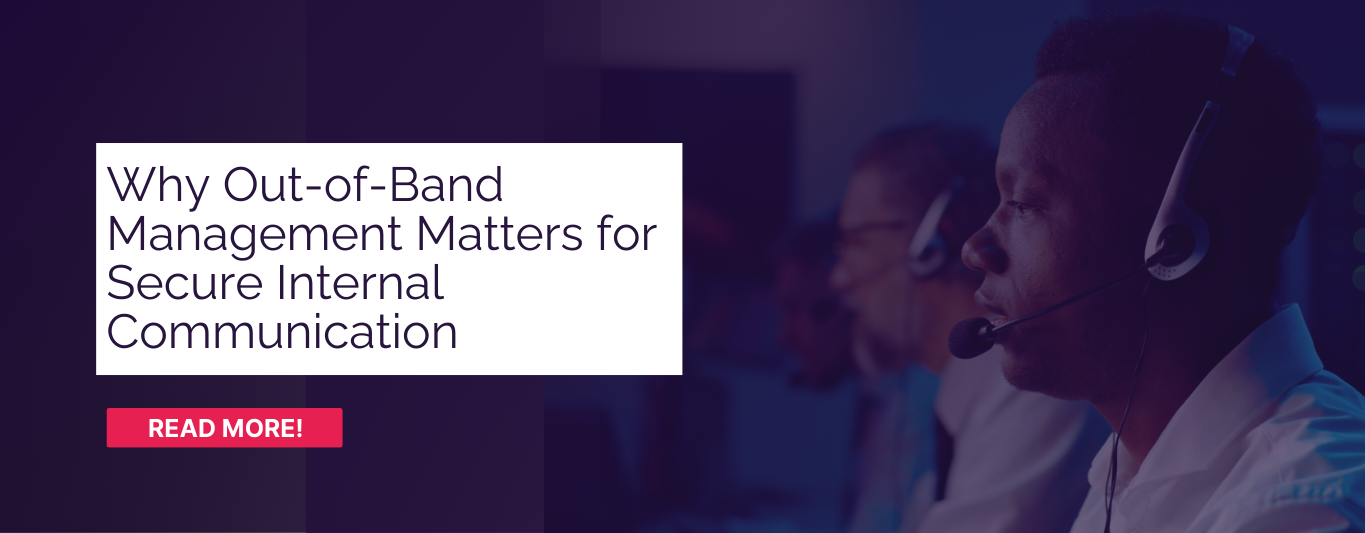 Why Out-of-Band Management Matters for Secure Internal Communication for governments and critical sectors