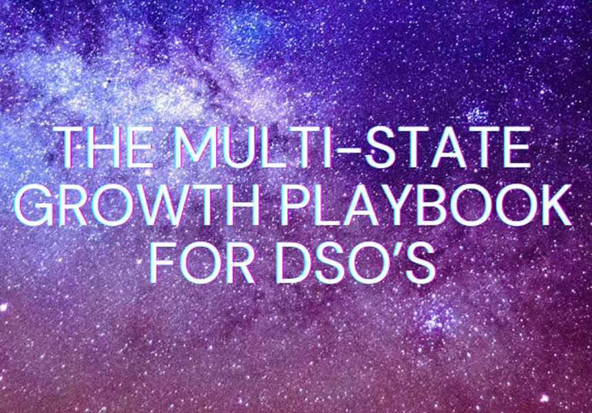 multi-state growth playbook for DSOs