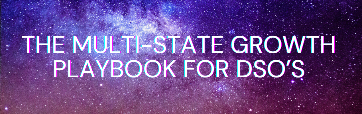 multi-state growth playbook for DSOs