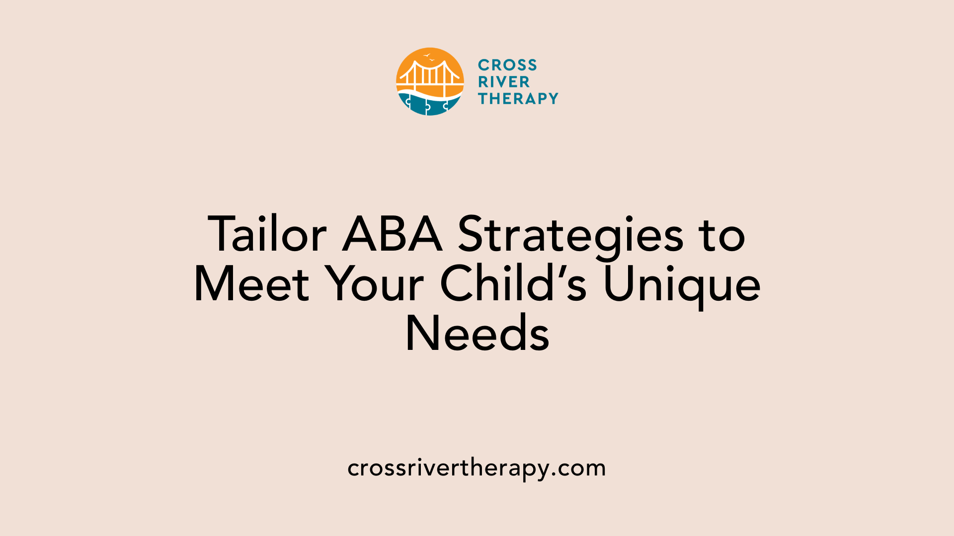 Tailor ABA Strategies to Meet Your Child’s Unique Needs