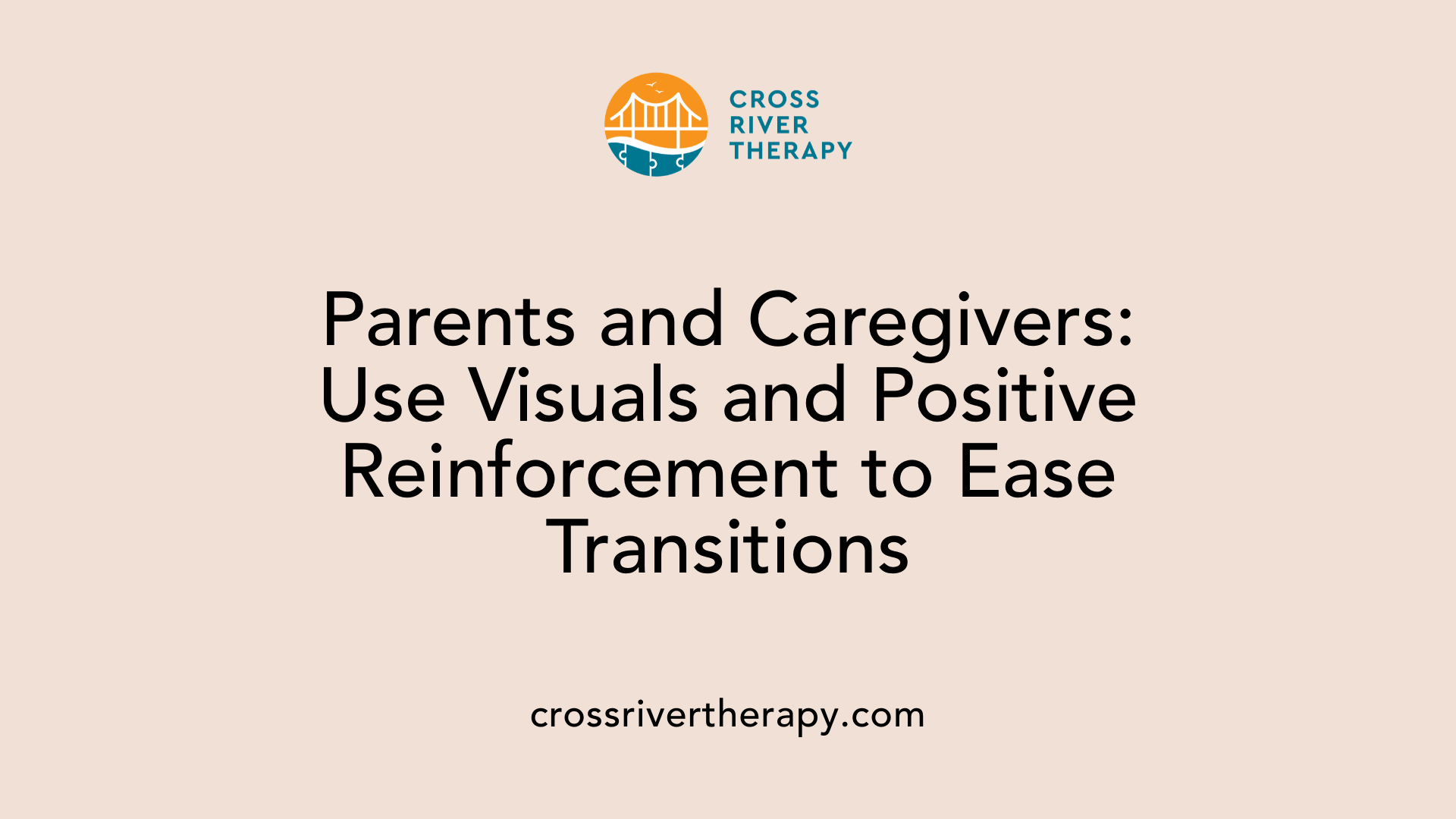 Parents and Caregivers: Use Visuals and Positive Reinforcement to Ease Transitions