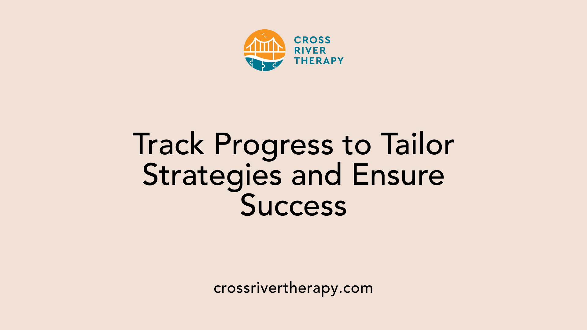 Track Progress to Tailor Strategies and Ensure Success