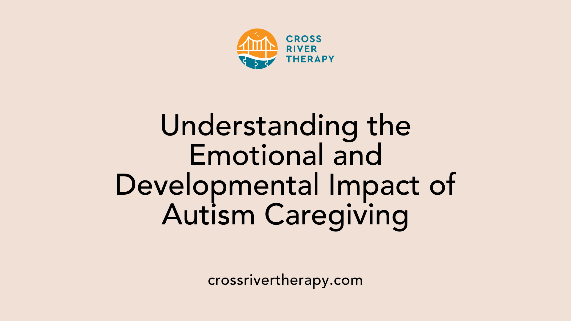 Understanding the Emotional and Developmental Impact of Autism Caregiving