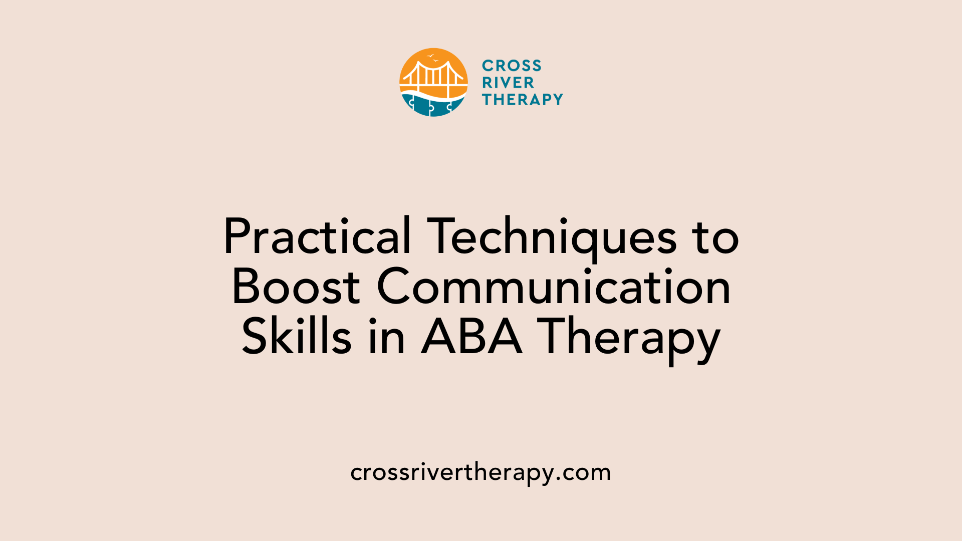 Practical Techniques to Boost Communication Skills in ABA Therapy