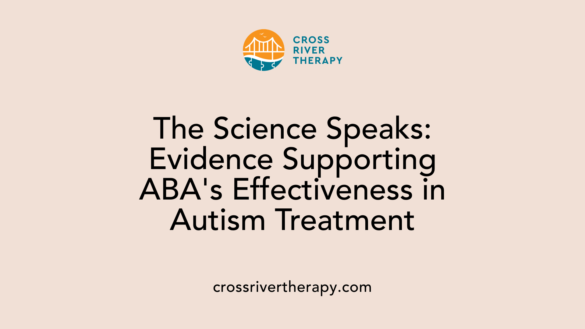 The Science Speaks: Evidence Supporting ABA's Effectiveness in Autism Treatment