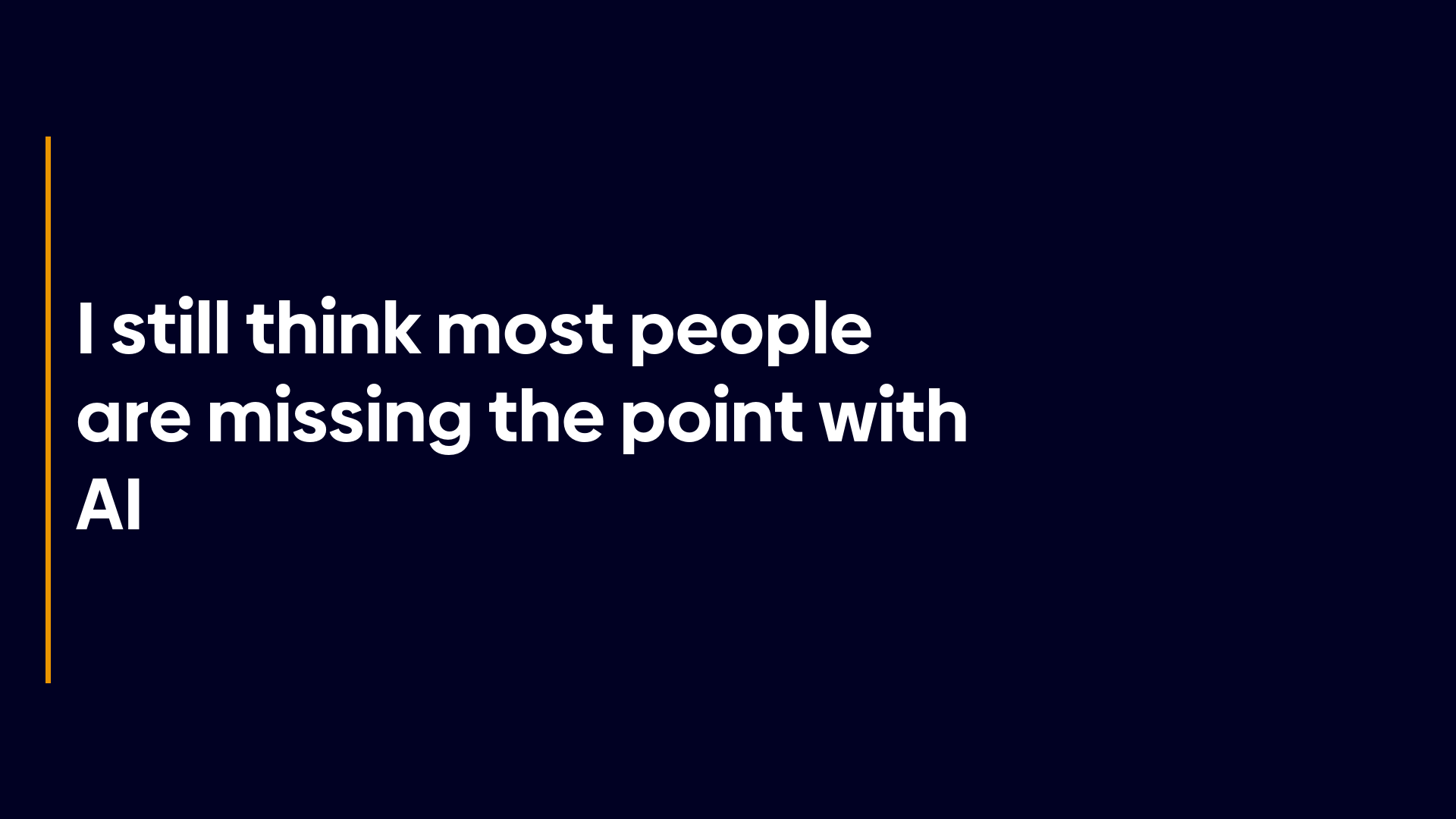 I still think most people are missing the point with AI