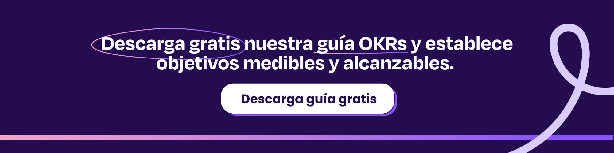 Descarga gratis nuestra guía OKRs y establece objetivos medibles y alcanzables.