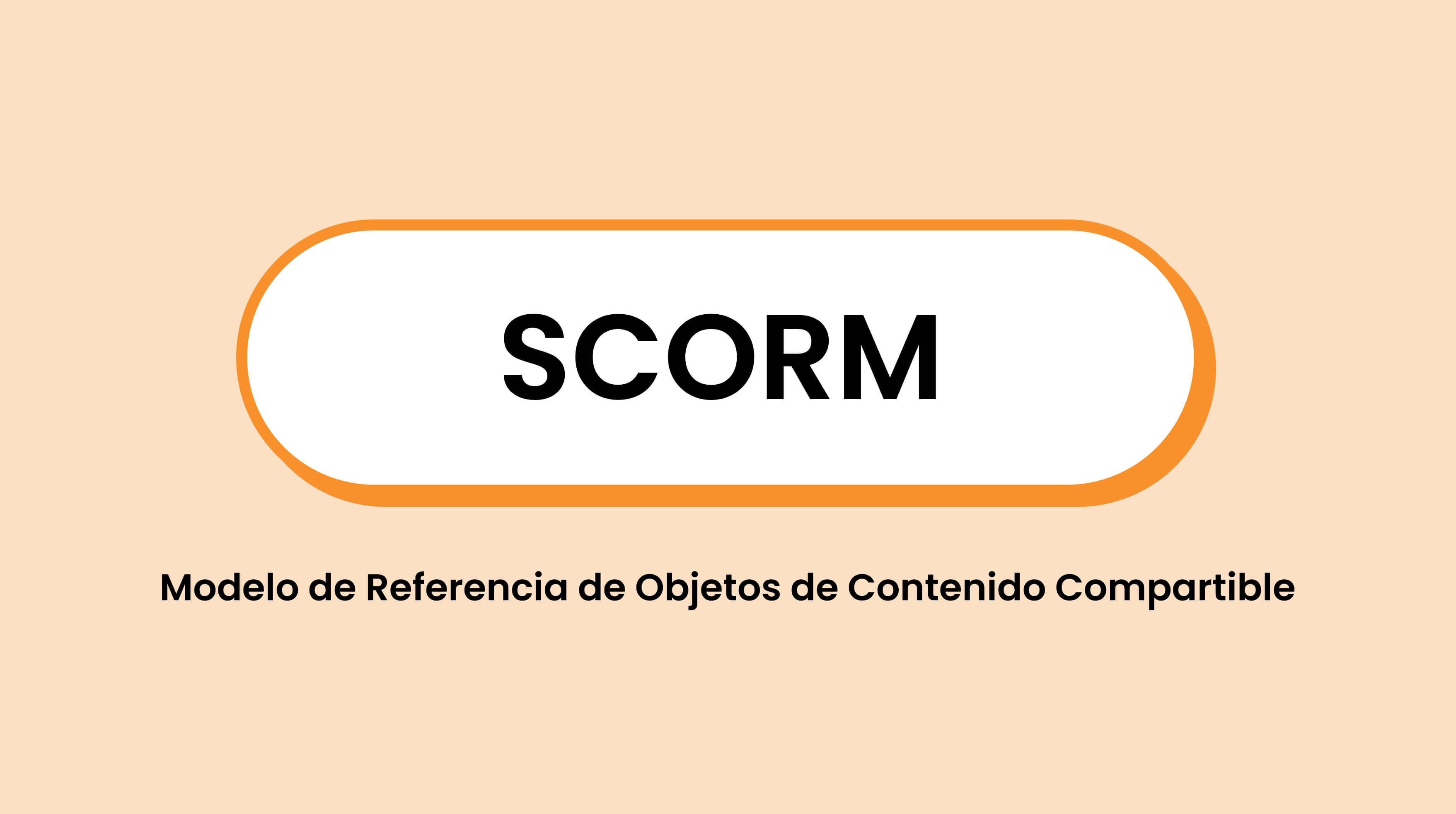 Las siglas SCORM significan “Modelo de Referencia de Objetos de Contenido Compartible”.