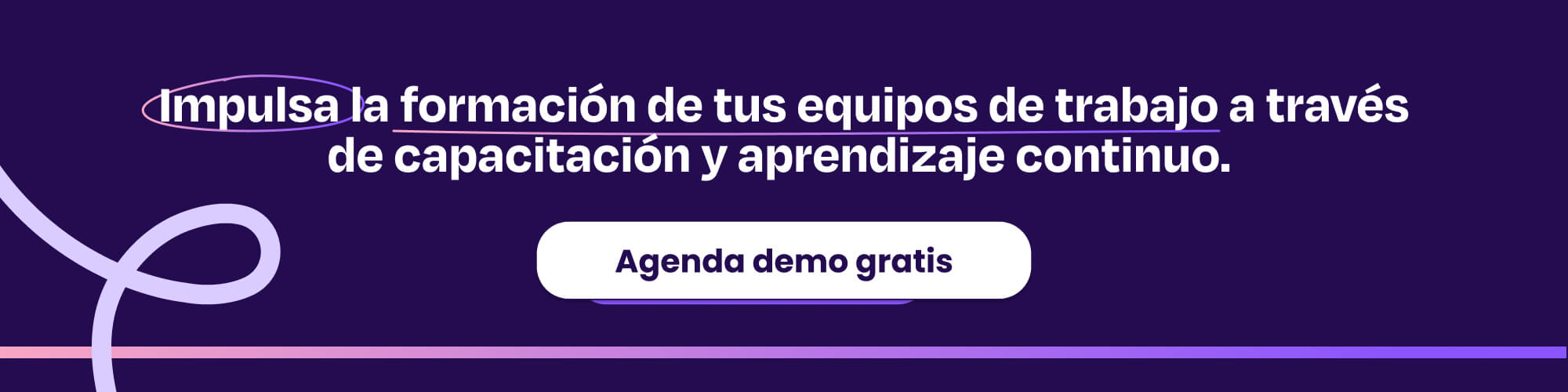 Impulsa la formación de tus equipos de trabajo a través de capacitación y aprendizaje continuo.