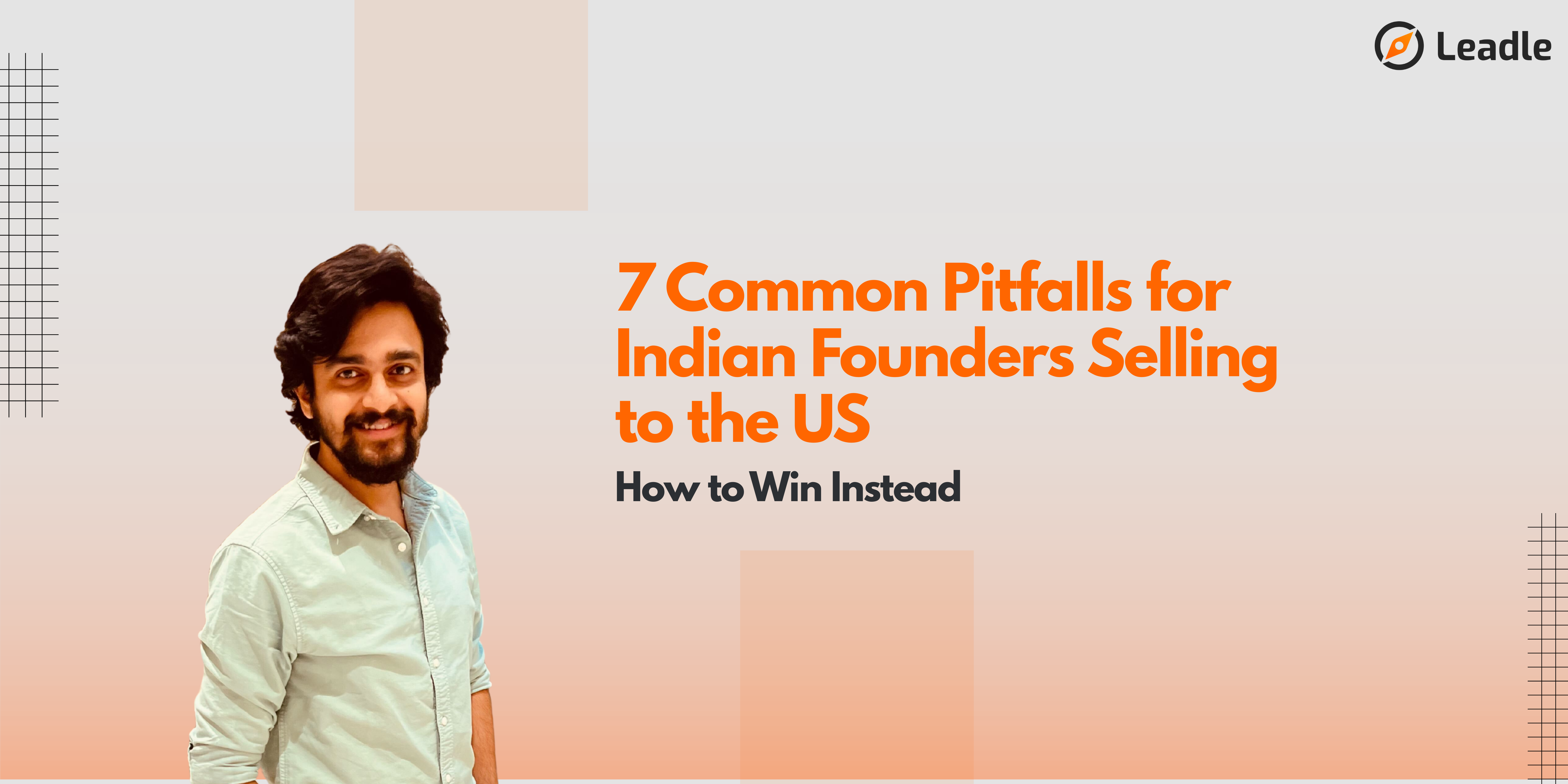 7 Common Pitfalls for Indian Founders Selling to the US and How to Win Instead