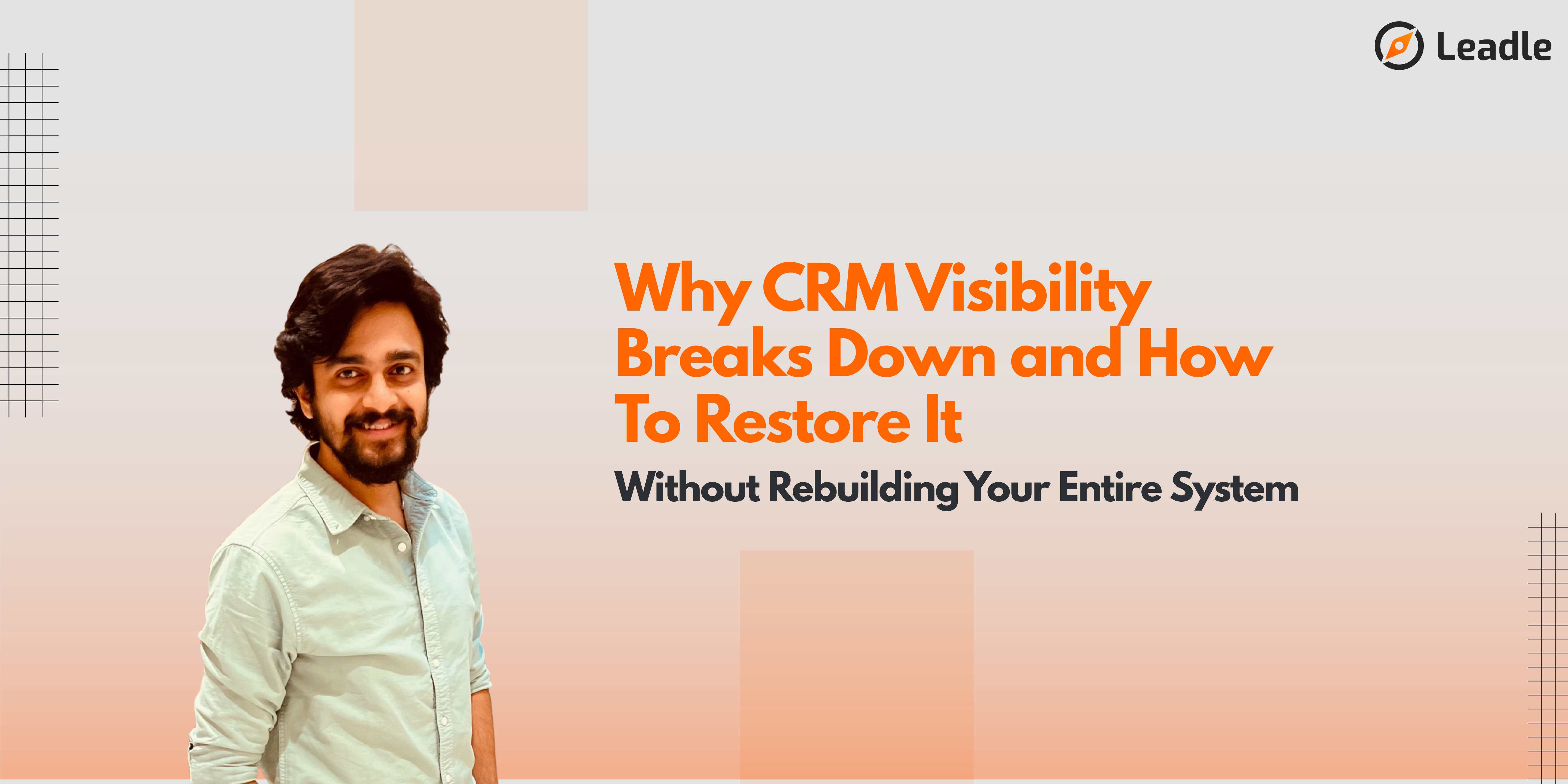Why CRM Visibility Breaks Down and How To Restore It Without Rebuilding Your Entire System