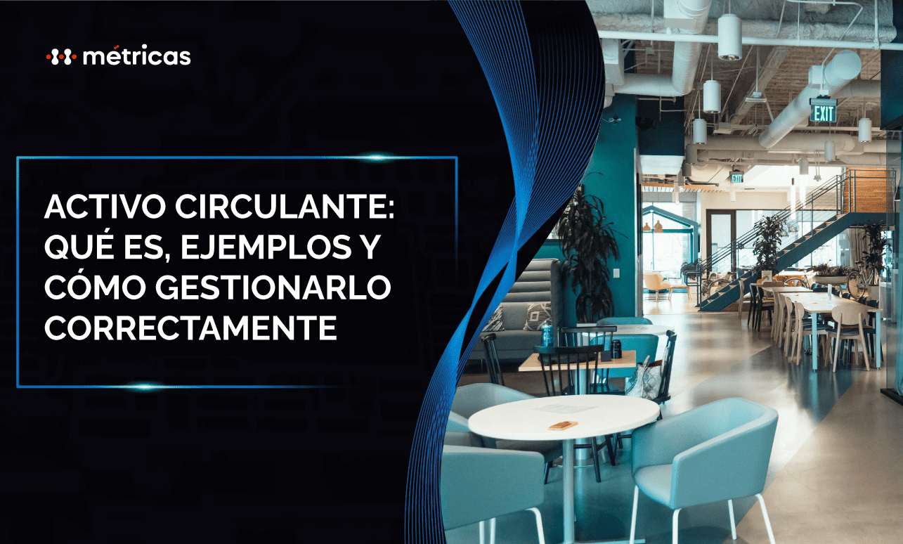 Descubre qué es el activo circulante, sus tipos, ejemplos y cómo impacta la salud financiera de tu empresa. Aprende a gestionarlo con éxito.