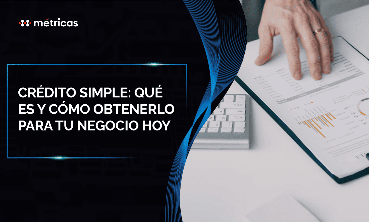 Descubre qué es un crédito simple, cómo funciona y cuándo conviene usarlo. Conoce sus ventajas para financiar operaciones y crecer tu empresa.