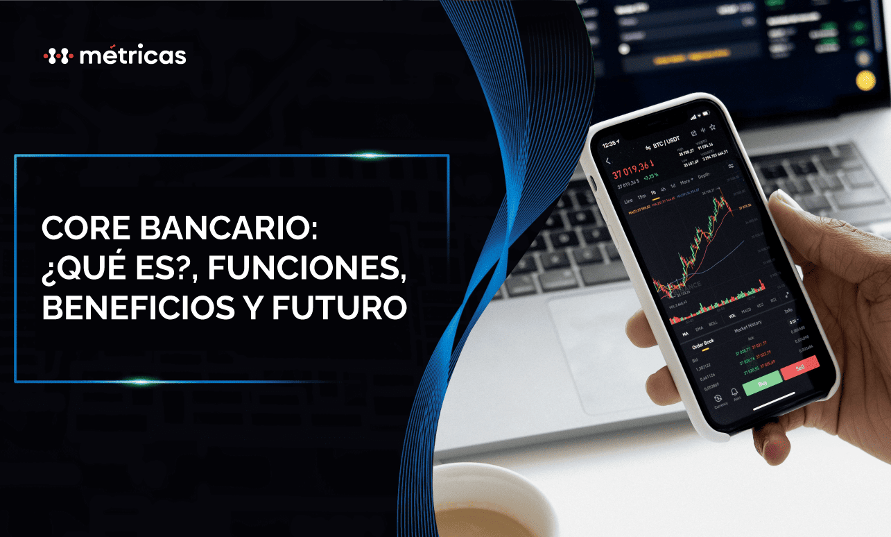 Conoce qué es el core bancario, sus funciones principales, beneficios clave y cómo está transformando el futuro de los servicios financieros.