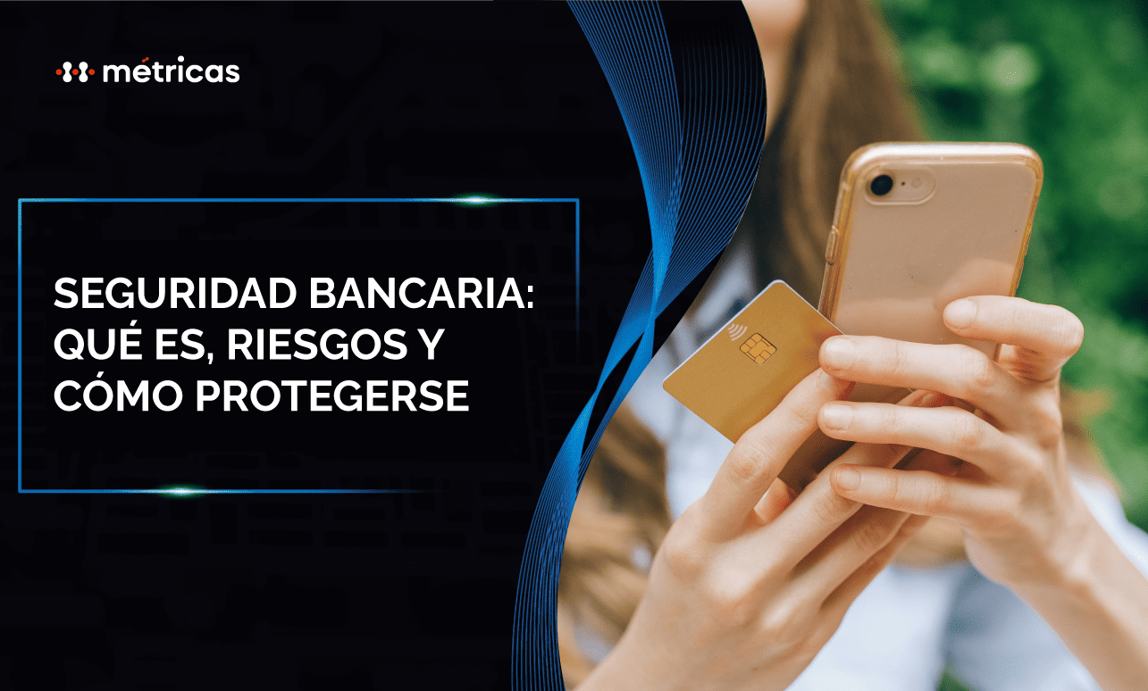 Conoce qué es la seguridad bancaria, los riesgos más comunes y las mejores prácticas para proteger tu dinero y transacciones en línea.
