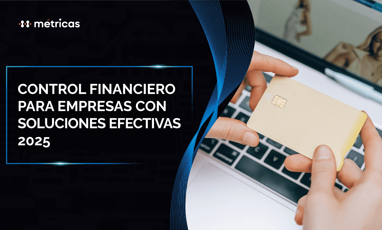 Optimiza el control financiero de tu empresa con soluciones efectivas 2025. Mejora la gestión, reduce riesgos y potencia tu rentabilidad.