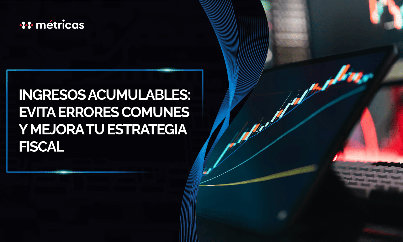 Descubre qué son los ingresos acumulables y cómo gestionarlos correctamente para evitar multas, pagar lo justo y fortalecer tus finanzas.