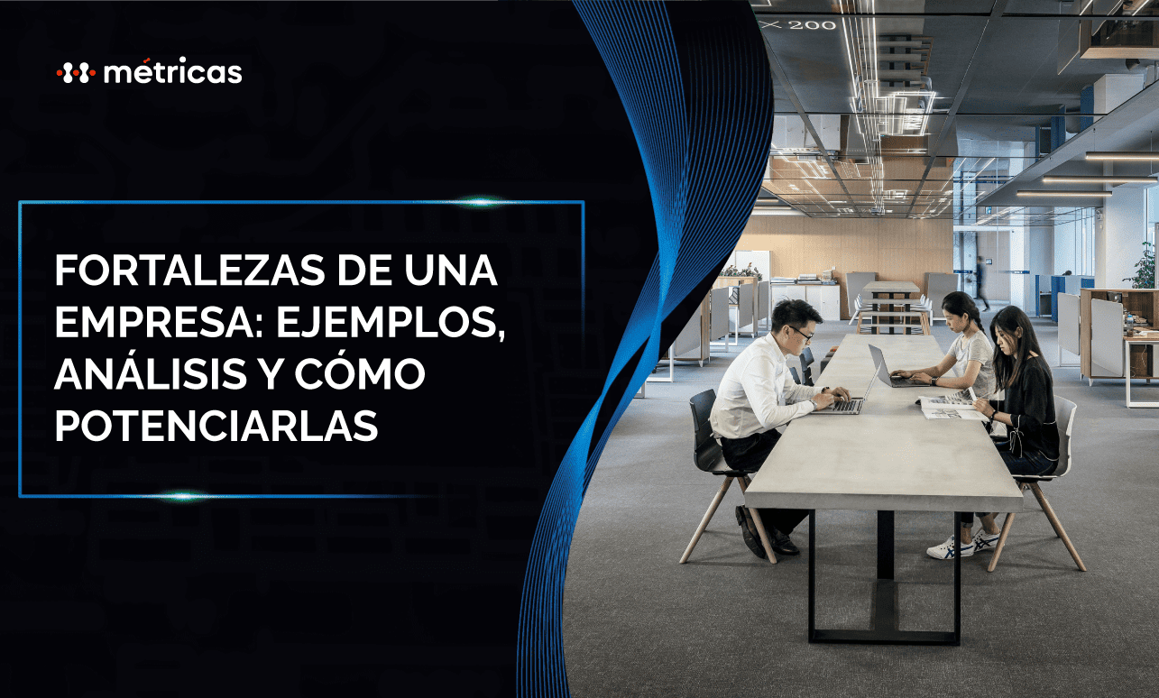 Fortalezas de una empresa: ejemplos, análisis y cómo crecer
