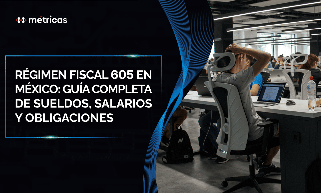 Régimen fiscal 605 en México: sueldos, salarios y obligaciones