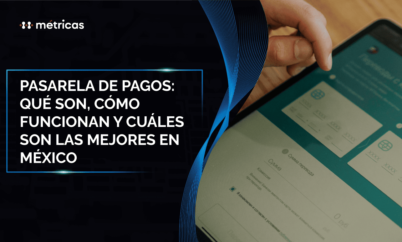 Descubre qué son las pasarelas de pago, cómo funciona y cuáles son las mejores en México para cobrar en línea de forma segura y eficiente.