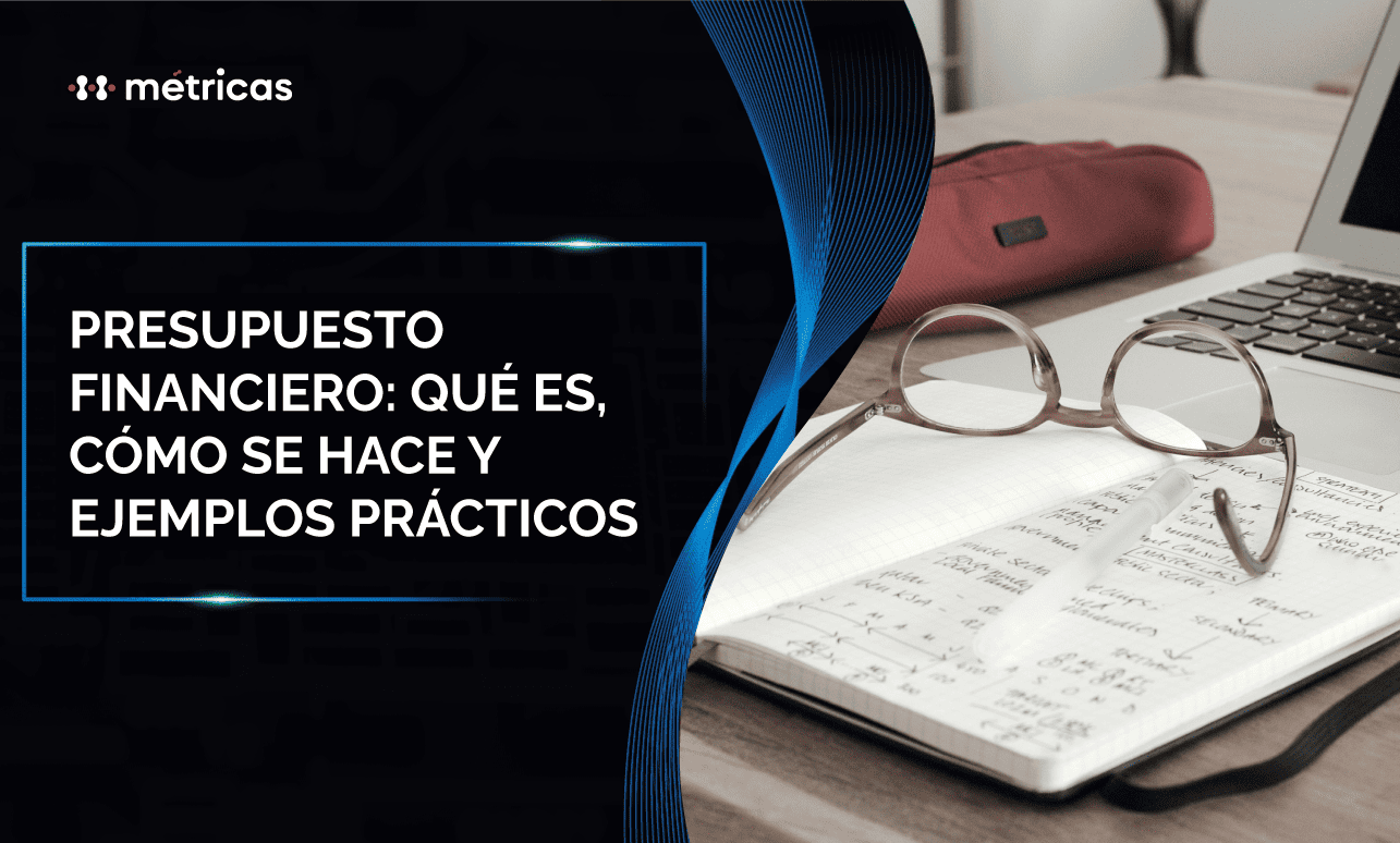 Presupuesto financiero: qué es, cómo se hace y ejemplos prácticos