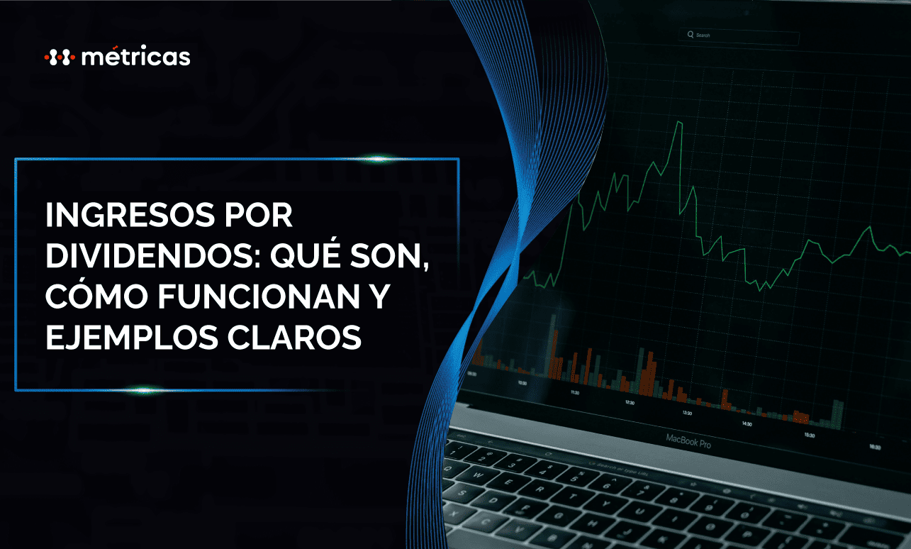 Descubre qué son los ingresos por dividendos, cómo funcionan y cómo generan flujo estable para empresas e inversionistas. Explicación clara y práctica.