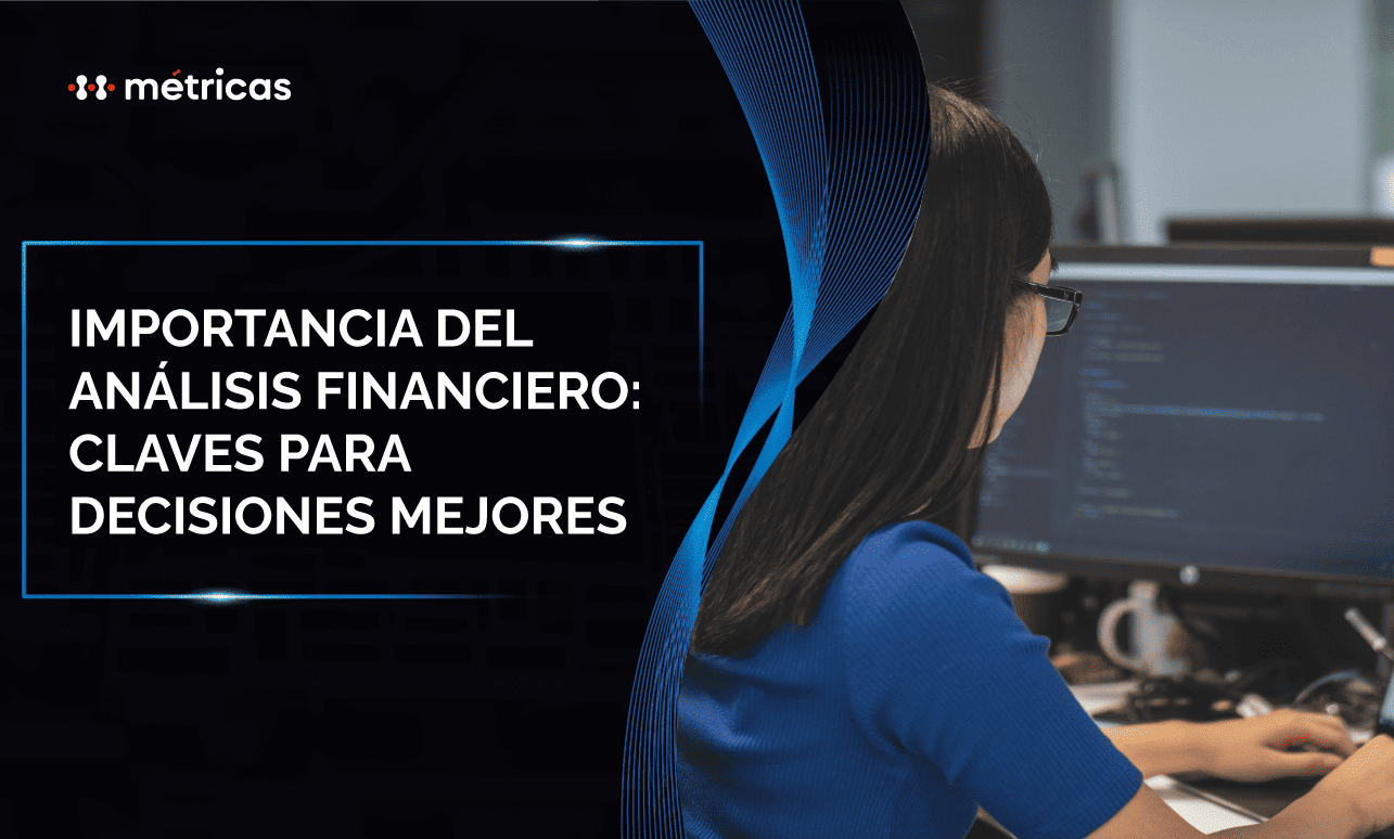 Conoce por qué el análisis financiero es esencial para evaluar riesgos, tomar decisiones estratégicas y mejorar el rendimiento de una empresa.