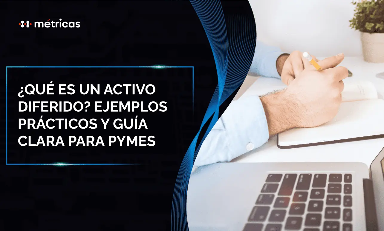 Activo diferido: qué es y ejemplos prácticos