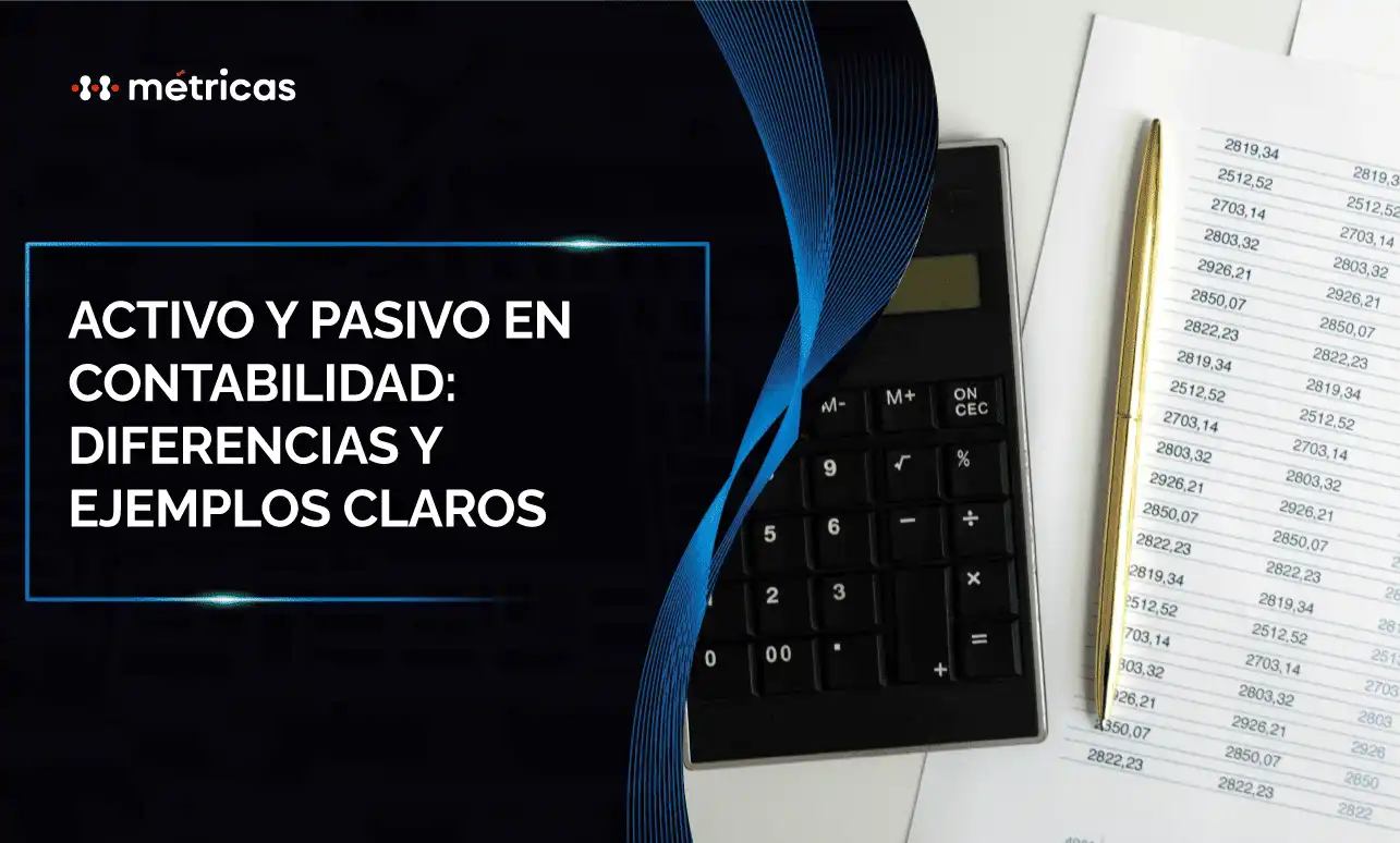 Conoce qué son el activo y el pasivo en contabilidad, sus diferencias clave y ejemplos prácticos que te ayudarán a comprender y gestionar mejor tus finanzas
