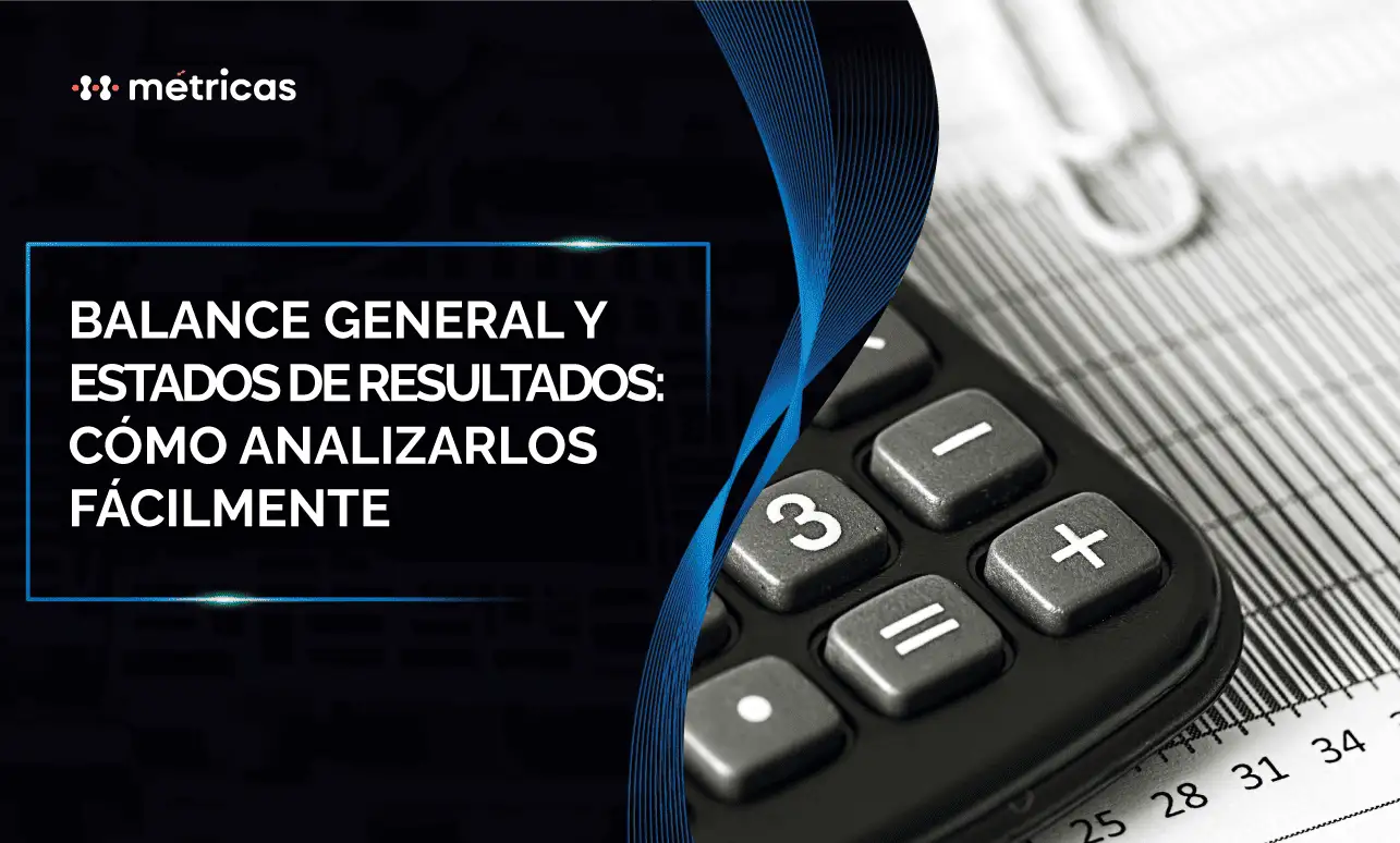 Balance general y estado de resultados: análisis práctico