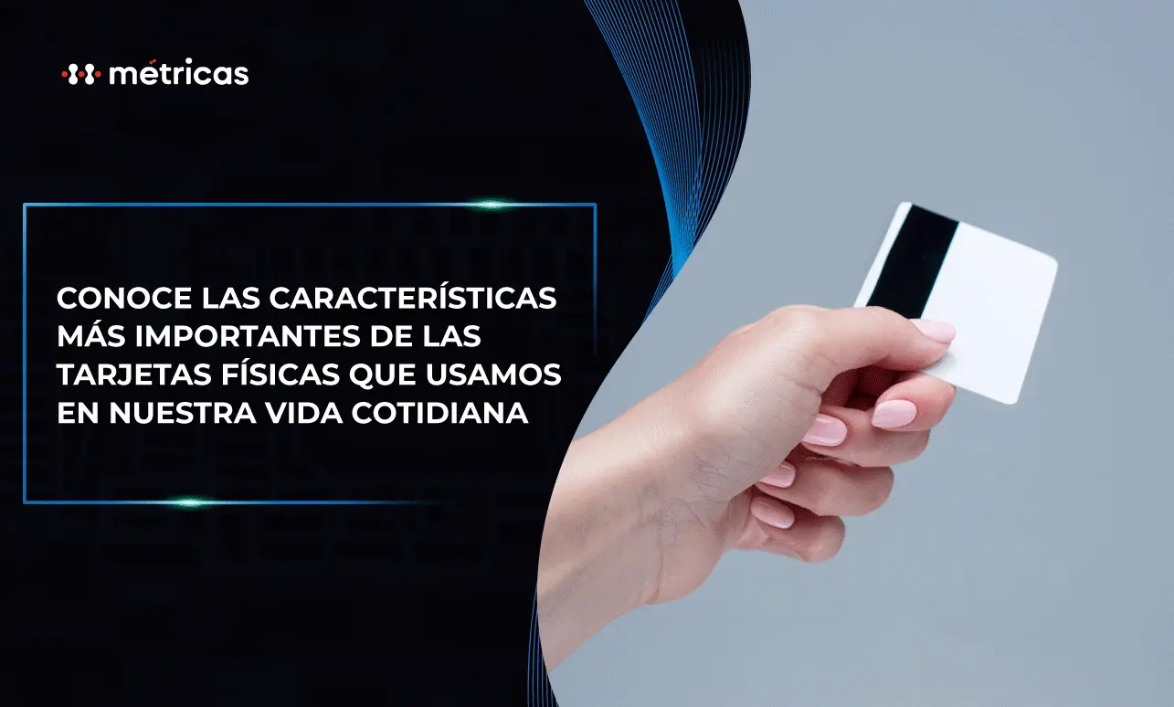 Conoce las características de las tarjetas físicas, sus beneficios frente a las virtuales y cómo elegir la opción adecuada en México para tu empresa en 2025