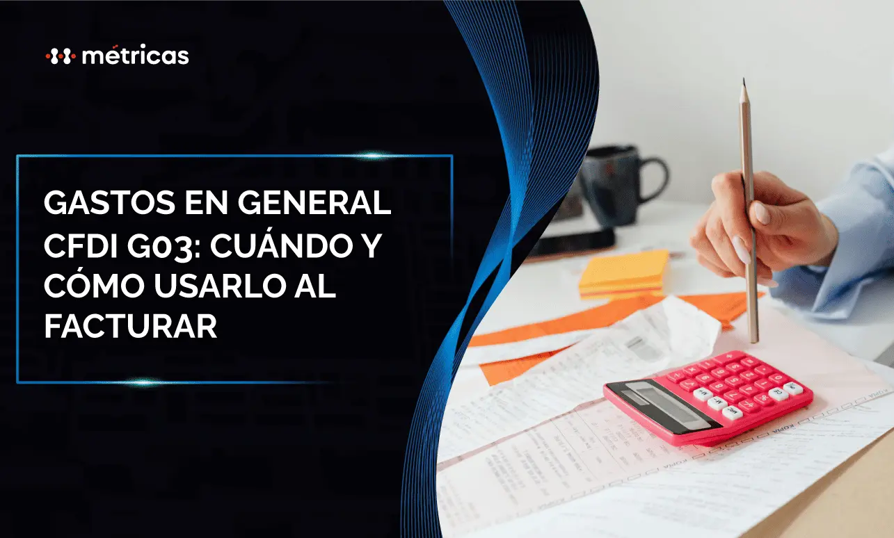 CFDI G03: gastos en general, cuándo y cómo usarlo