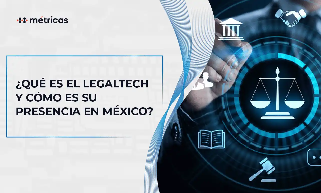 Conoce qué es legaltech y cómo la tecnología transforma el sector legal en México mediante automatización, eficiencia, cumplimiento y mejores decisiones.
