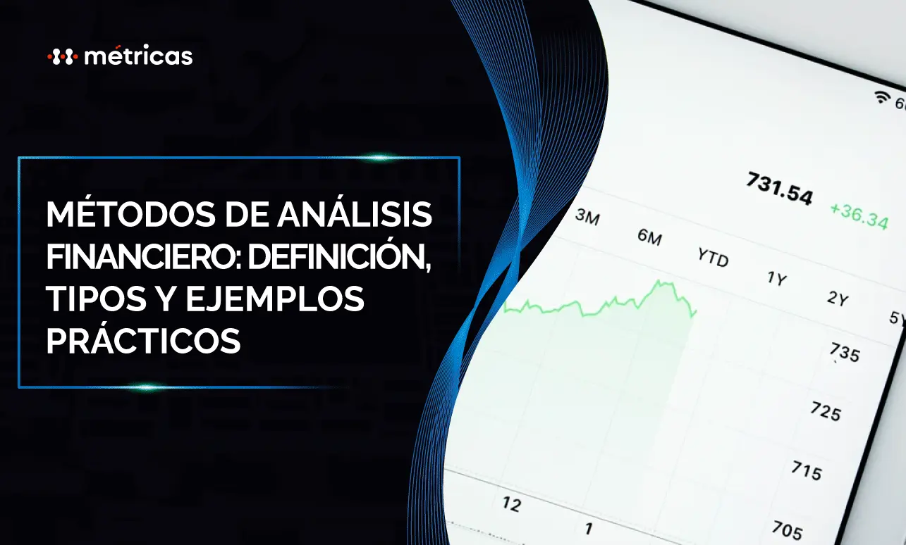Conoce los principales métodos de análisis financiero, cómo aplicarlos con ejemplos prácticos y qué indicadores usar para evaluar la salud de tu empresa.