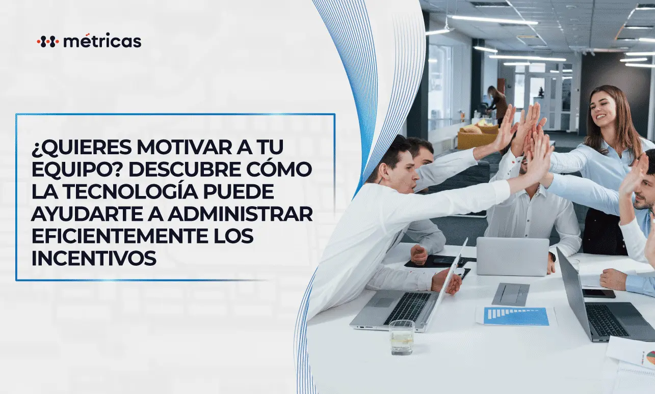 Motiva a tu equipo: optimiza incentivos con tecnología hoy