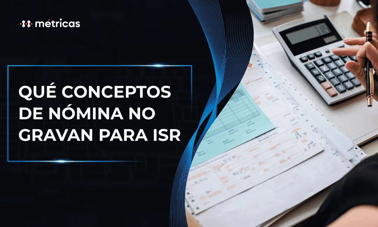 Conceptos de nómina exentos de ISR que debes conocer