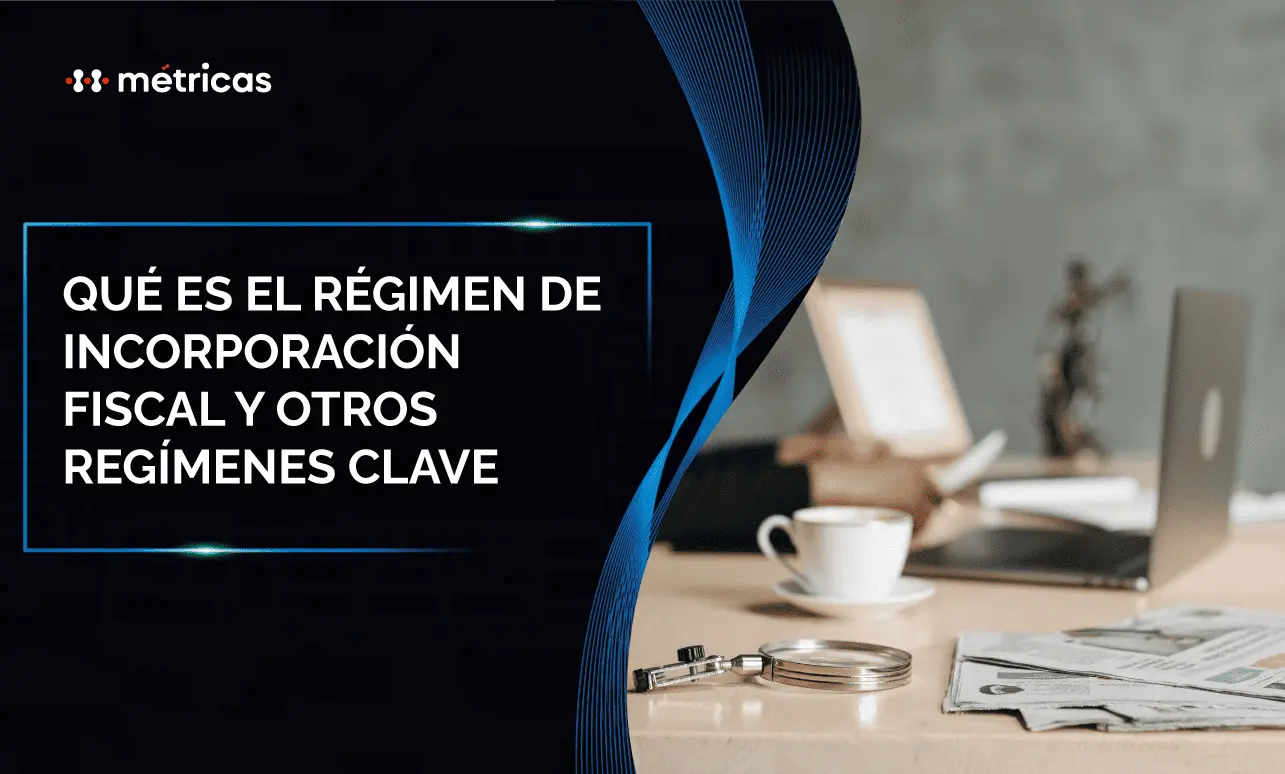 Aprende qué es el Régimen de Incorporación Fiscal, quiénes pueden inscribirse, sus beneficios y obligaciones para personas físicas en México.