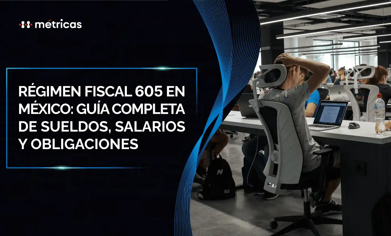 Régimen fiscal 605: sueldos, salarios y obligaciones