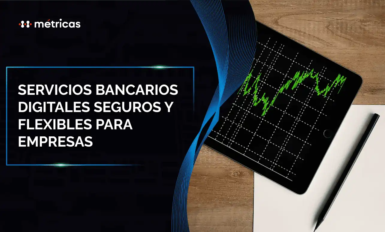 Servicios bancarios digitales seguros y flexibles