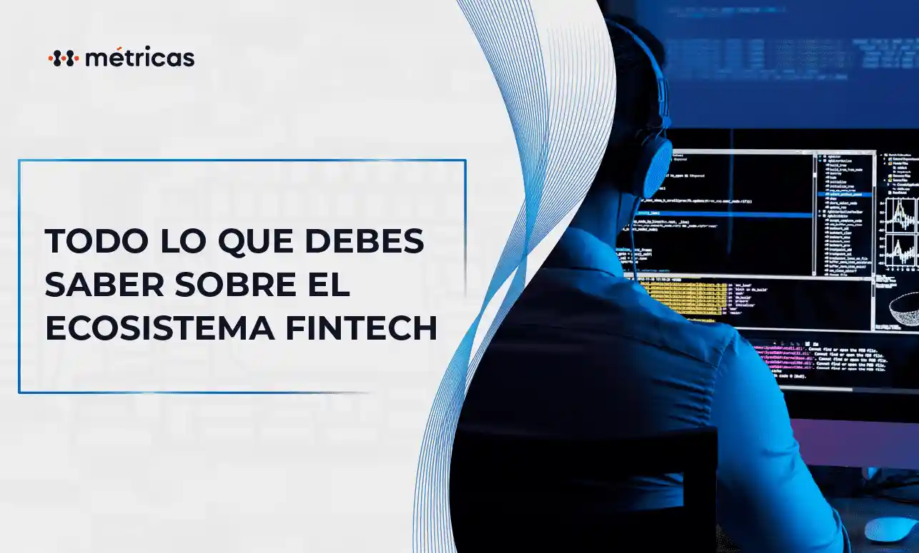 Conoce qué es el ecosistema fintech en México, sus actores clave, casos de uso y beneficios para empresas y usuarios, impulsando la inclusión financiera.