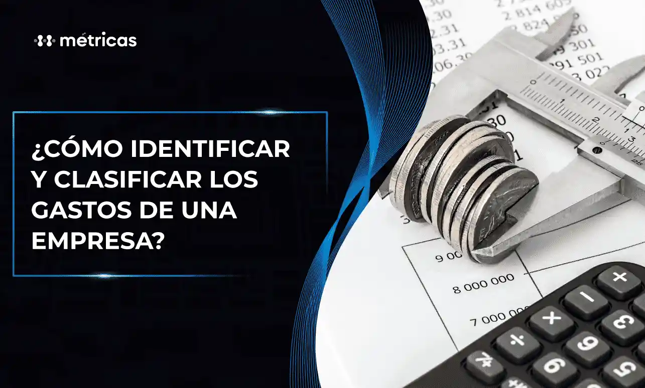 Identificar y clasificar los gastos de una empresa te ayuda a optimizar recursos, mejorar la gestión financiera y tomar mejores decisiones para crecer.