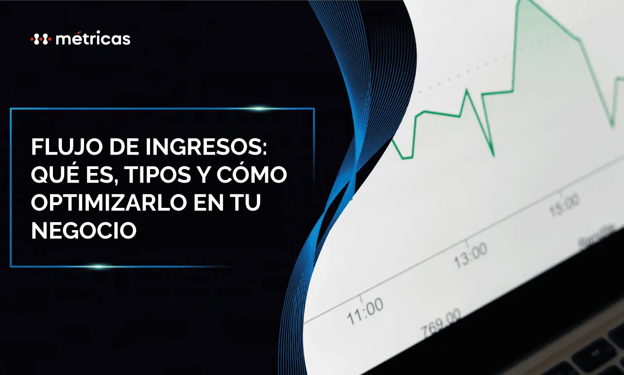 Qué es el flujo de ingresos, sus tipos y cómo analizarlo para mejorar rentabilidad, estabilidad financiera y toma de decisiones estratégicas.