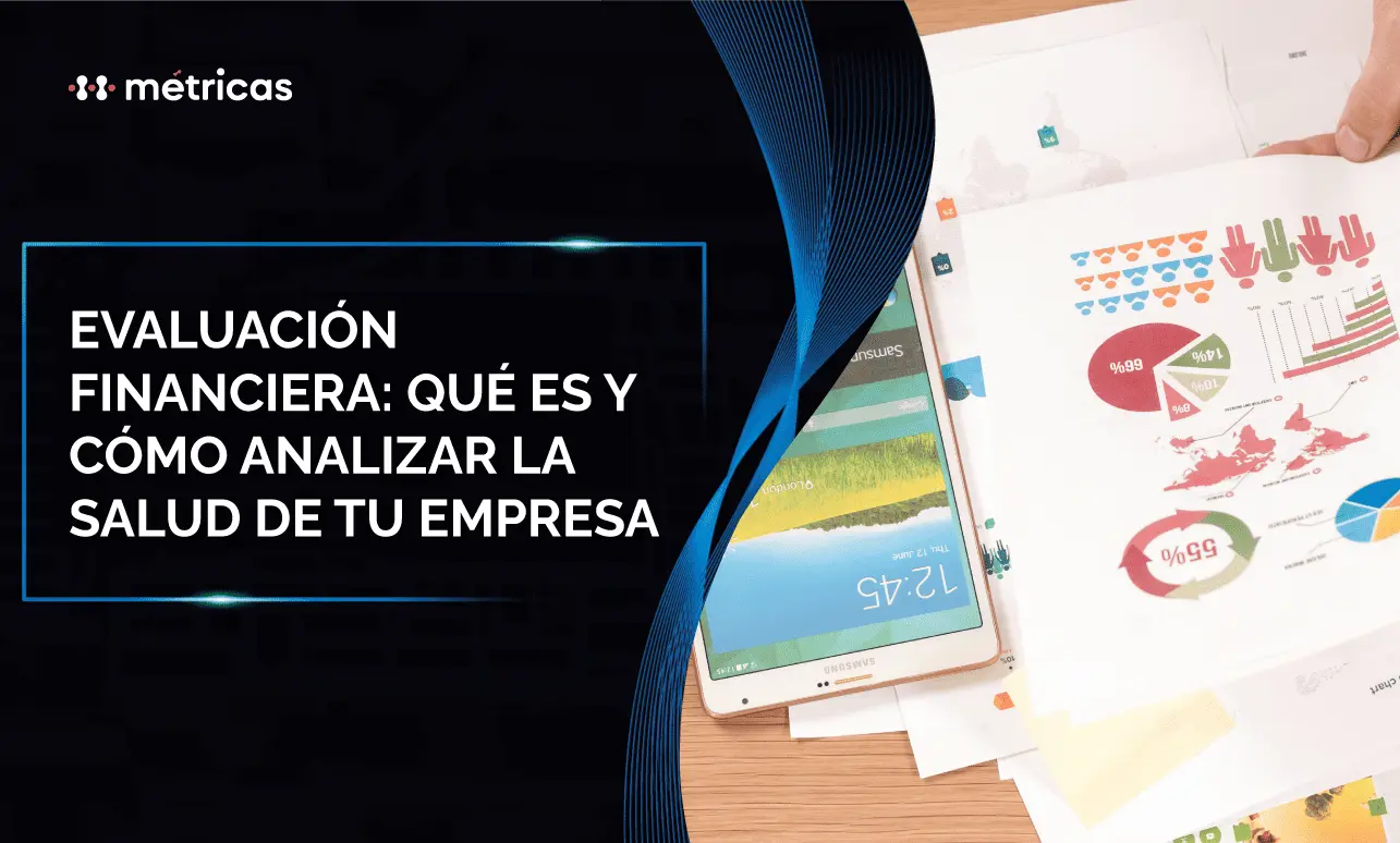 Guía completa sobre evaluación financiera: indicadores clave, métodos de análisis y cómo tomar mejores decisiones empresariales.