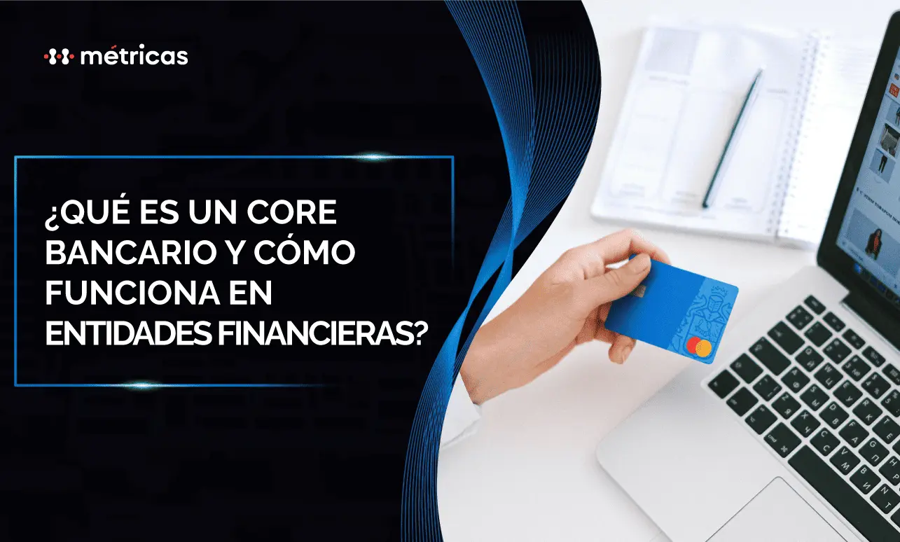 Descubre qué es un core bancario, cómo funciona y por qué es la infraestructura clave que permite a entidades financieras operar cuentas, crédito y pagos.