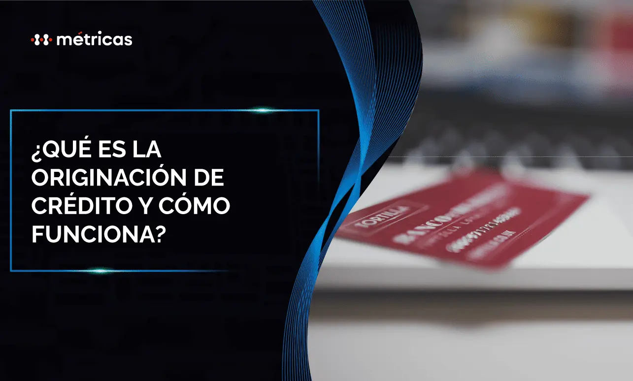 Conoce qué es la originación de crédito, cómo funciona el proceso de evaluación y aprobación y qué infraestructura utilizan las entidades financieras.