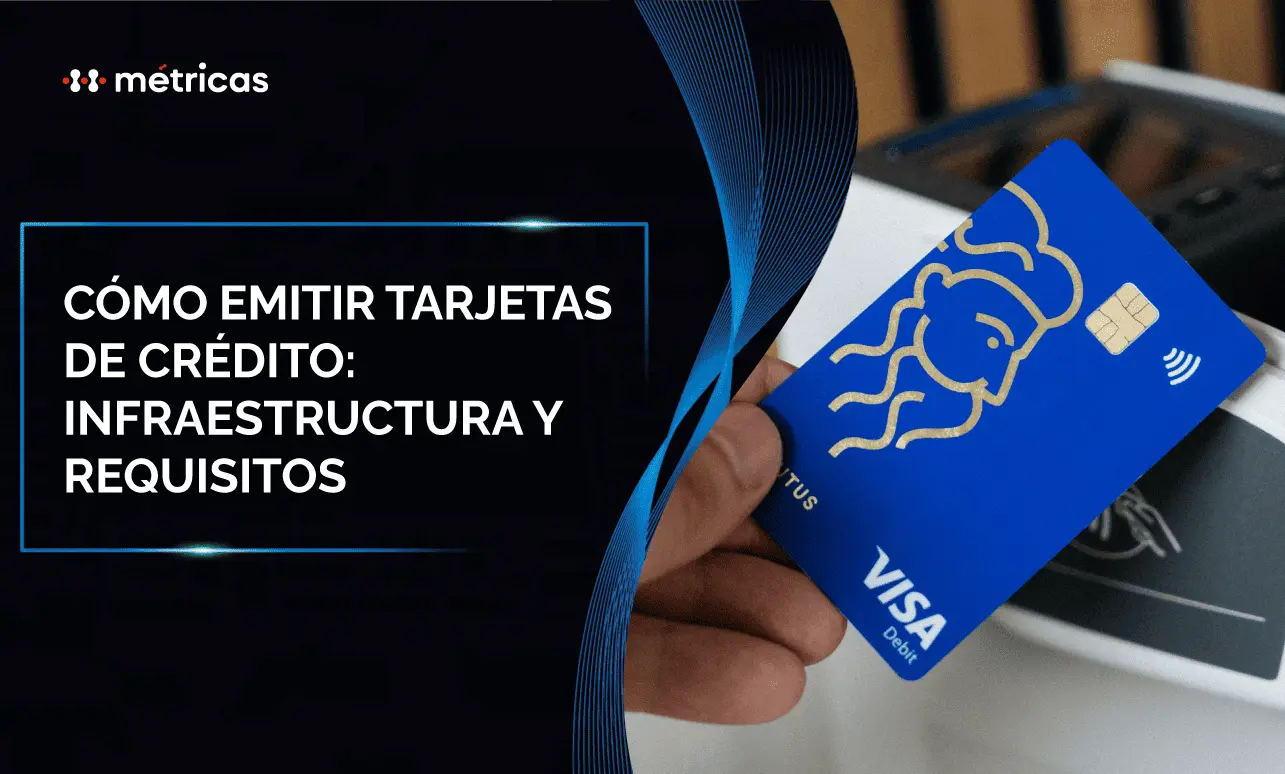 Descubre cómo emitir tarjetas de crédito, qué infraestructura se necesita y cómo las entidades financieras implementan programas de tarjetas.